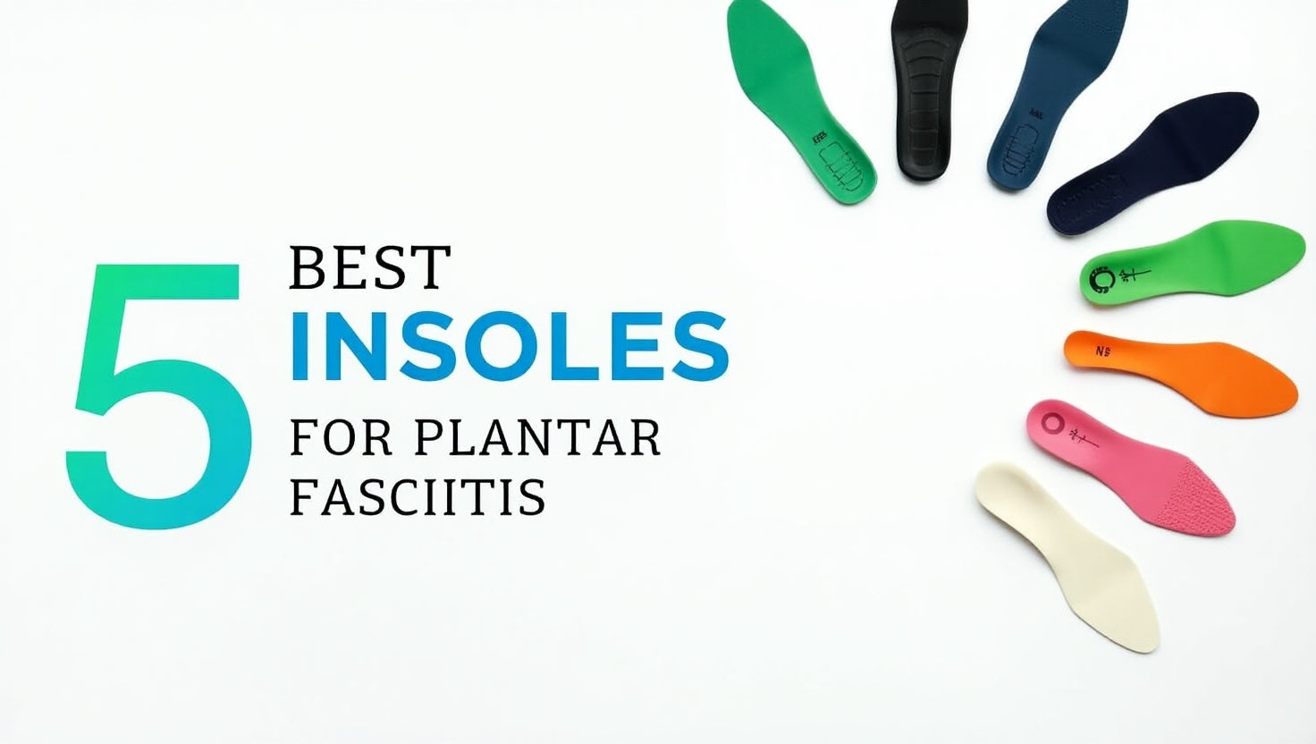 5 Best Insoles for Plantar Fasciitis